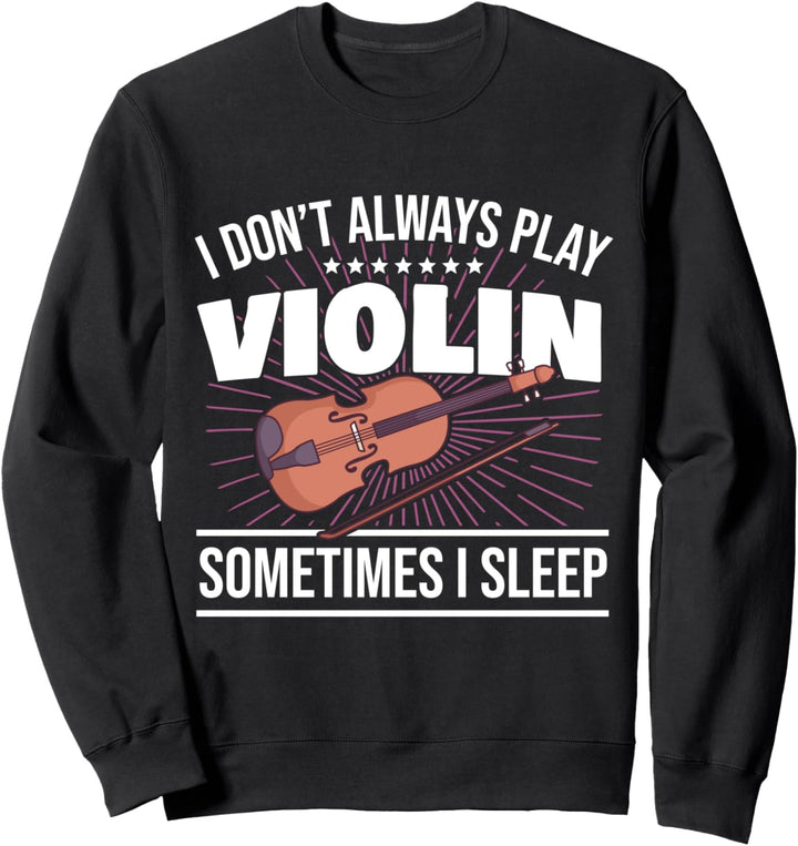 Violine Geigenspielerin Manchmal Schlafe Ich I Geige Sweatshirt