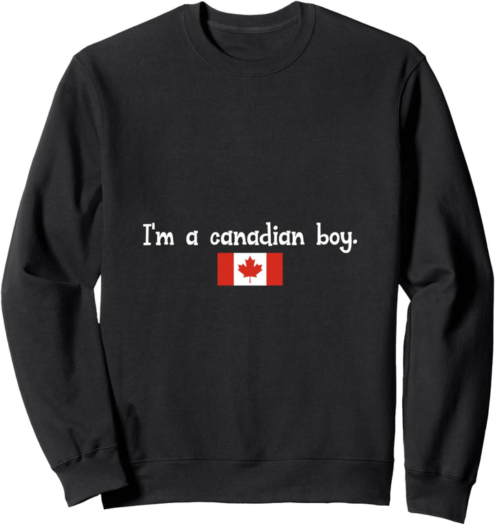 I'm a canadian boy Sweatshirt