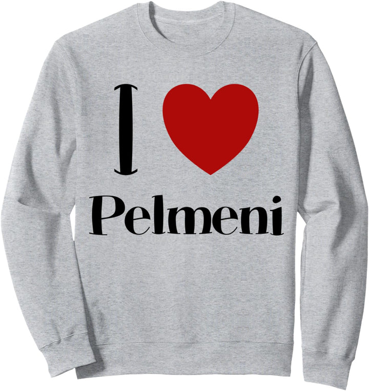 I Love Pelmeni Teigtaschen Russisch Essen Russland Russia Sweatshirt