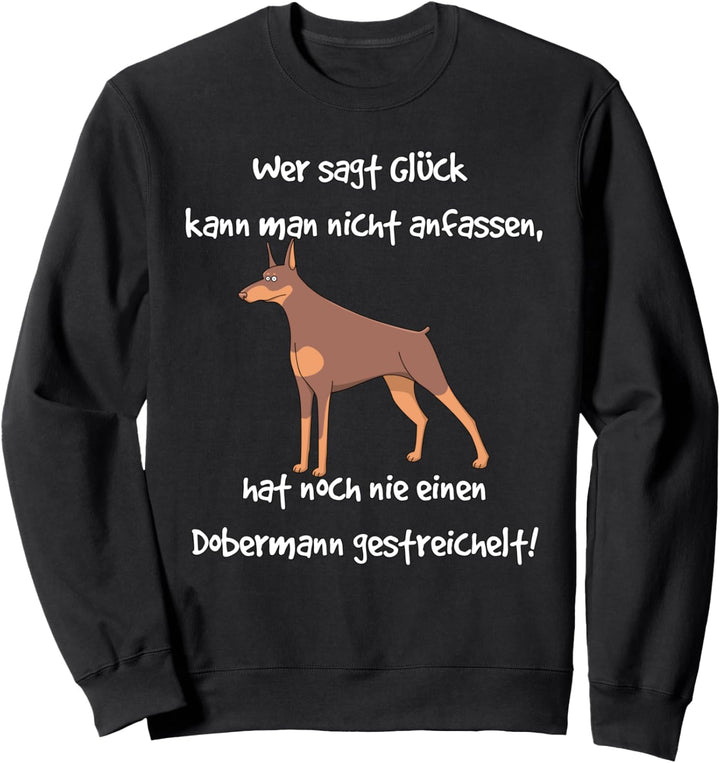 Dobermann Lustiger Hund Spruch Geschenk Sweatshirt