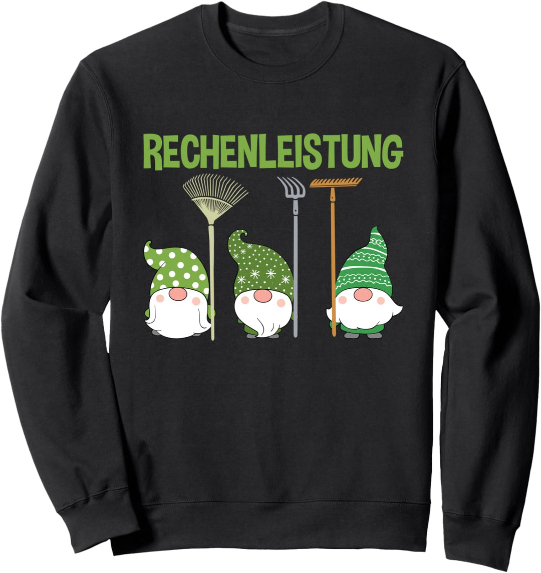 Rechenleistung Garten Gärtner Rechen Hobbygärtner Sweatshirt