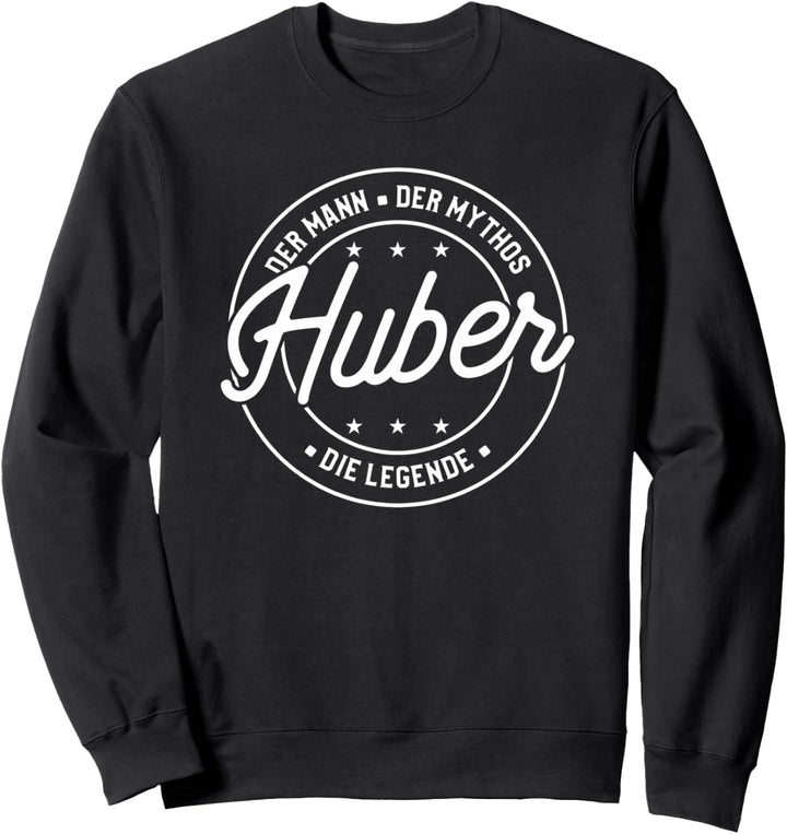 Huber der Mann der Mythos die Legende Sweatshirt