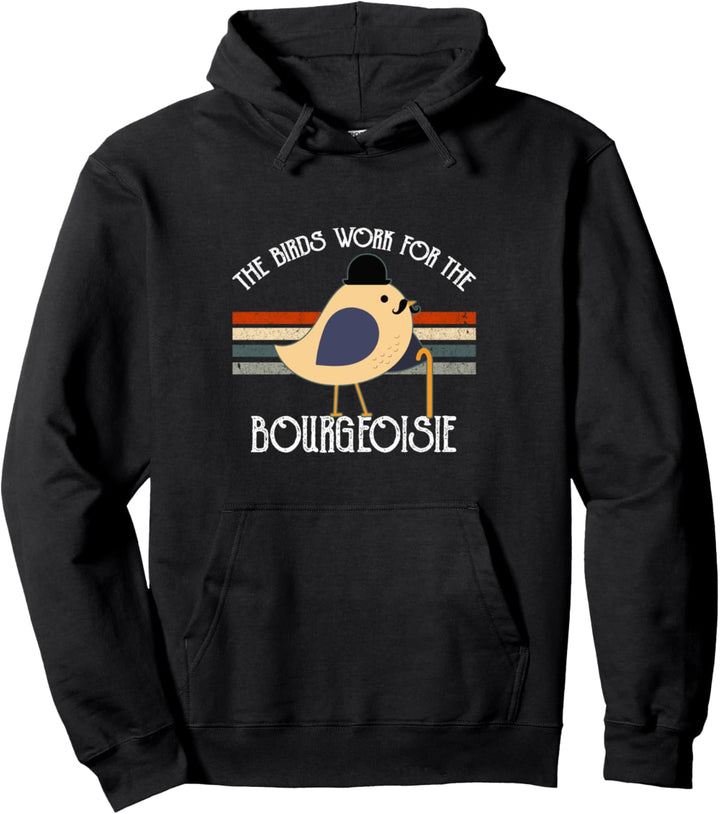 The Birds Work For The Bourgeoisie Funny Vintage Gift Pullover Hoodie