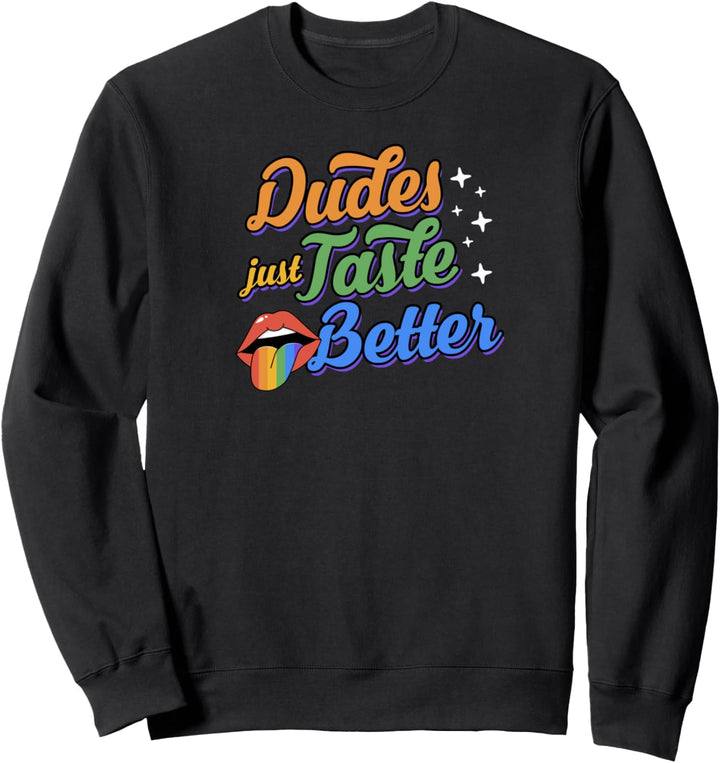 Dudes Just Taste Besser, lustig, niedlich, sexy Gay Pride, Regenbogen Sweatshirt