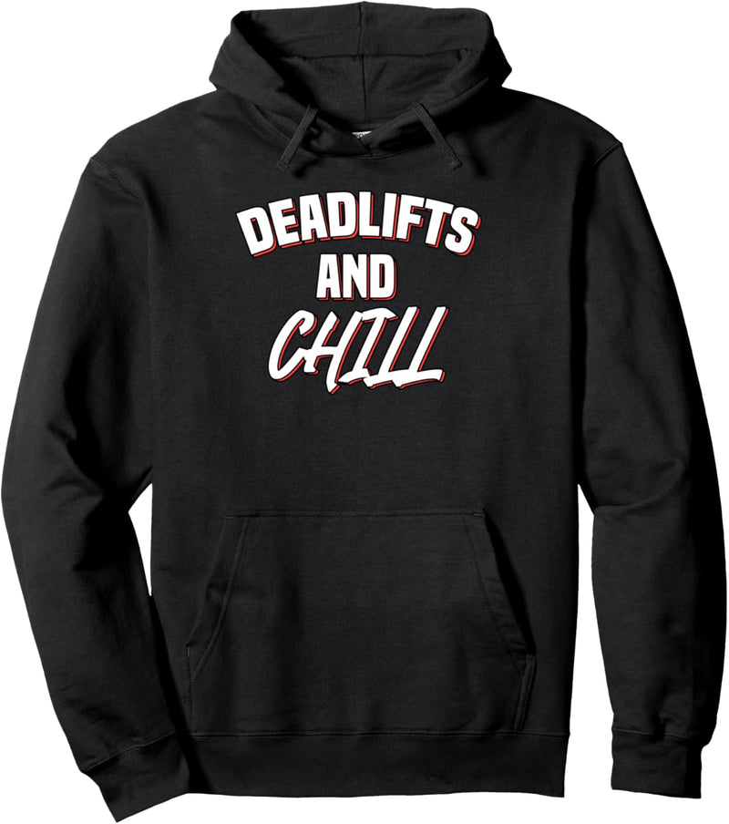 Deadlifts and Chill Fitness Workout Gym Gewichtheben Pullover Hoodie