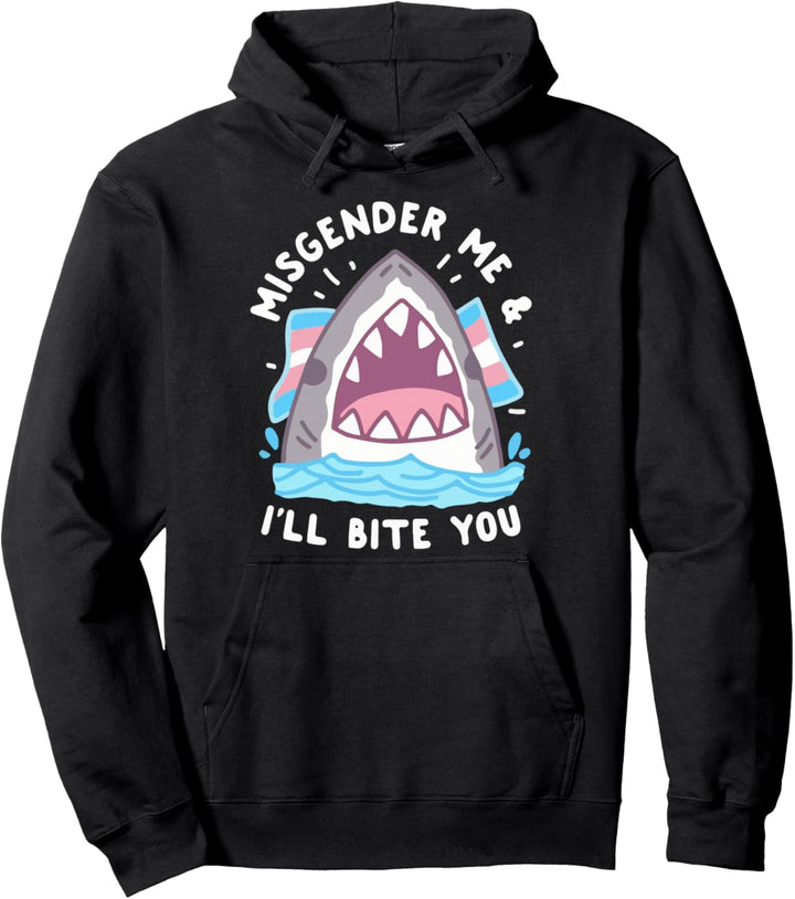 Misgender Me and I'll Bite Trans Shark LGBT Pride Month Pullover Hoodie