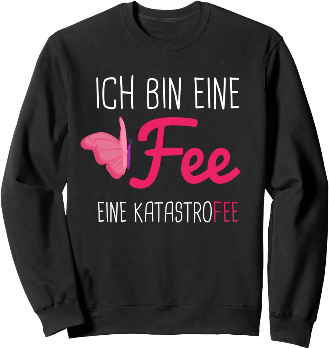 Ich bin eine Fee eine Katastrofee Sweatshirt