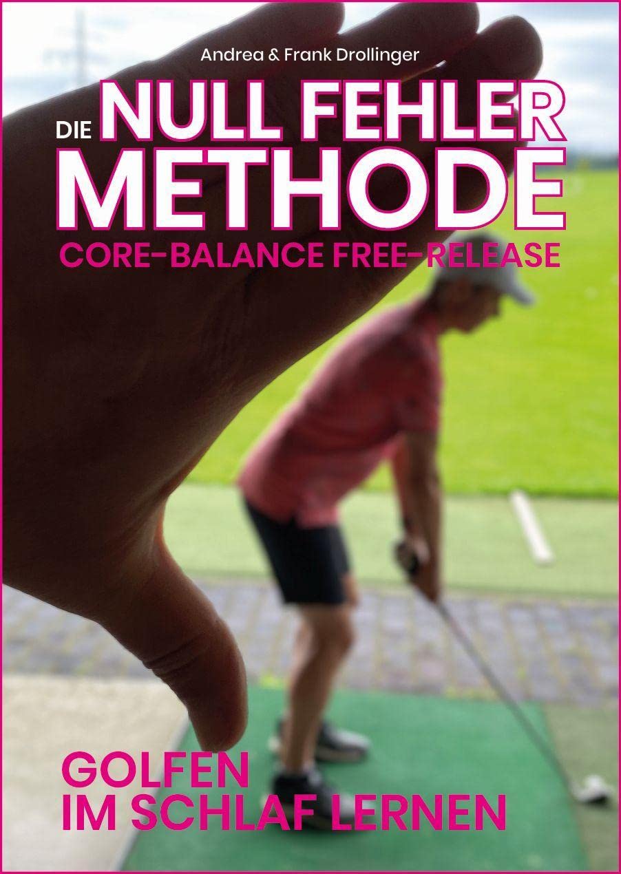 Die Null Fehler Golf Methode - Core Balance Free-Release: Golfen im Schlaf lernen, Gebundenes Buch
