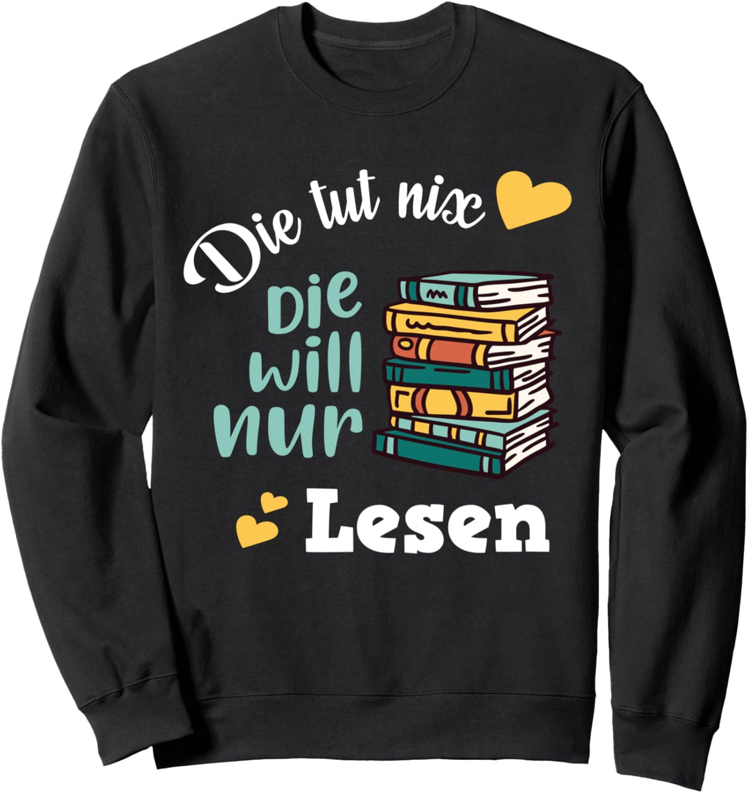 Die Tut Nix Die Will Nur Bücher Lesen | Leseratte Geschenk Sweatshirt