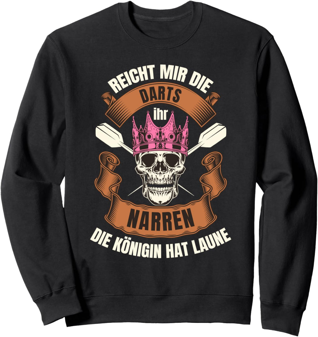 Reicht mir die Darts ihr Narren Skull Königin Dartspielerin Sweatshirt