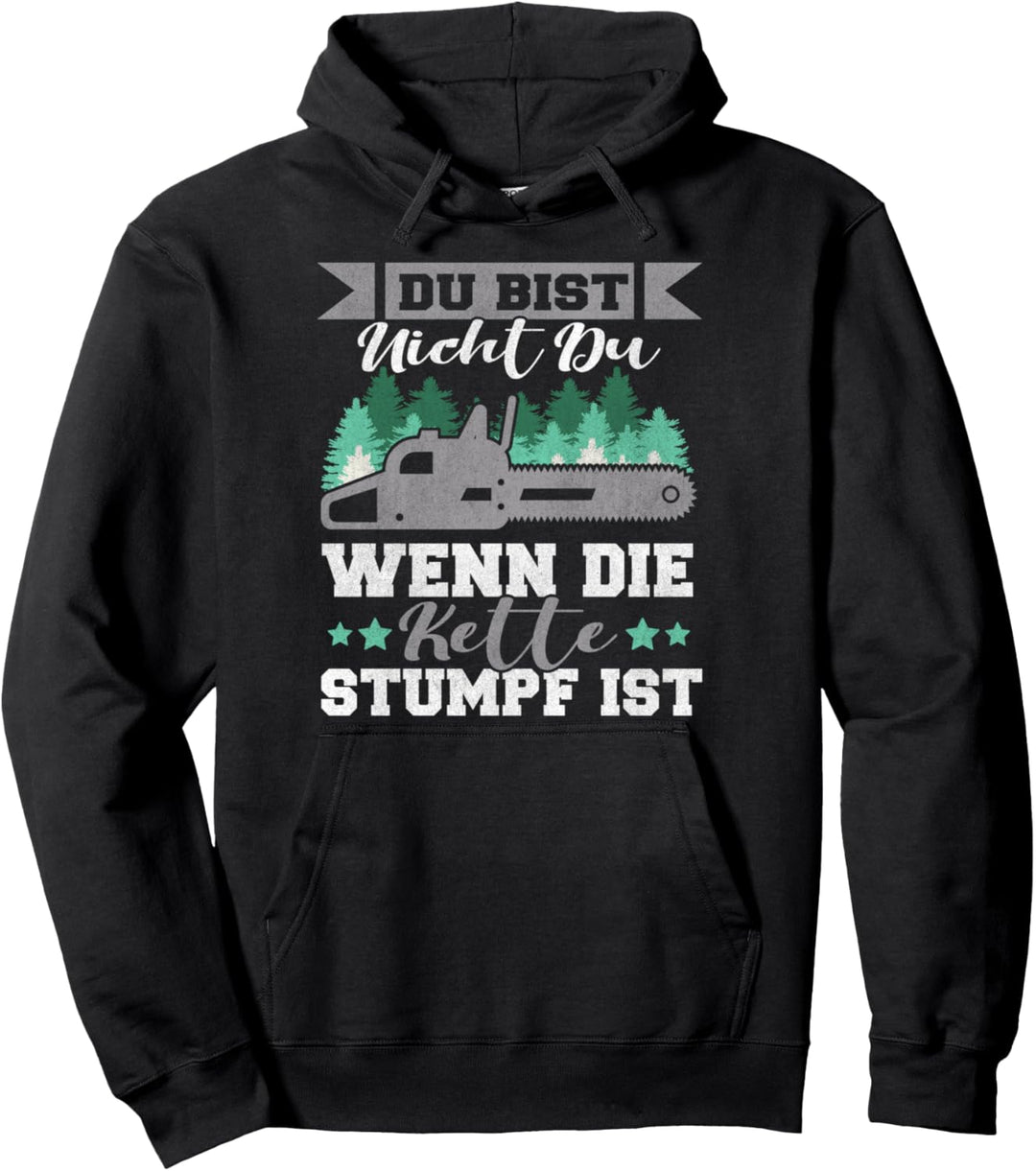 Du bist nicht du wenn die Kette stumpf ist Pullover Hoodie