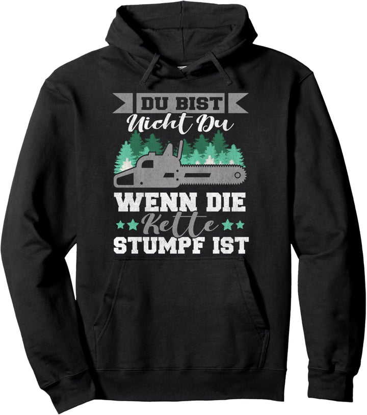 Du bist nicht du wenn die Kette stumpf ist Pullover Hoodie