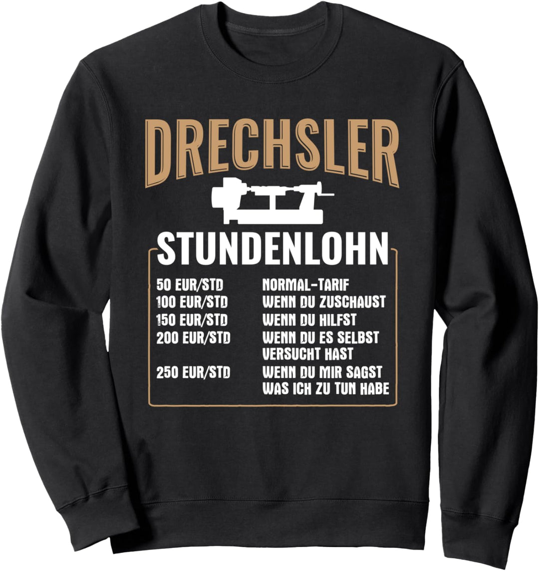Drechsler Stundenlohn Drechselbank Drechseln Sweatshirt