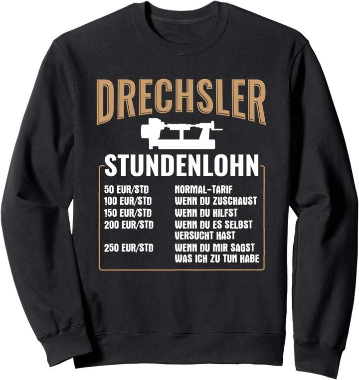 Drechsler Stundenlohn Drechselbank Drechseln Sweatshirt