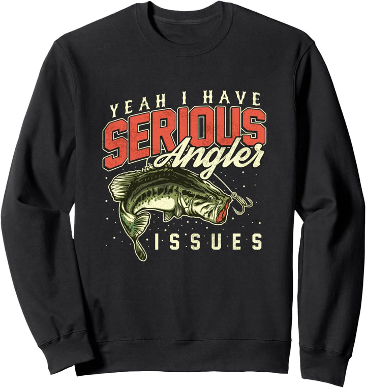 Funny Fishing shirt I have serious Angler issues Father Sweatshirt