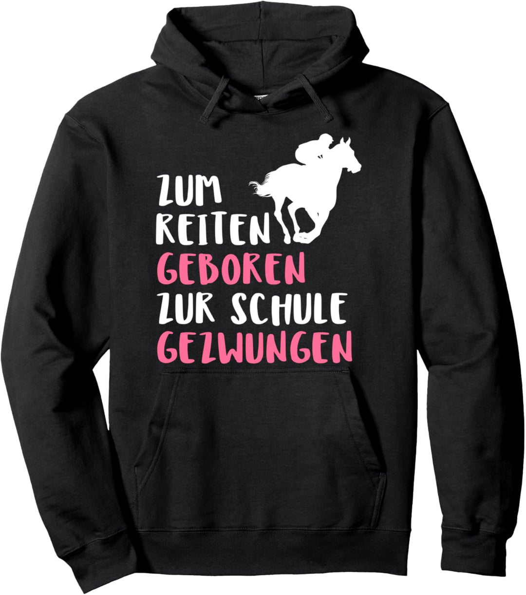 Zum Reiten Geboren Zur Schule Gezwungen Pullover Hoodie
