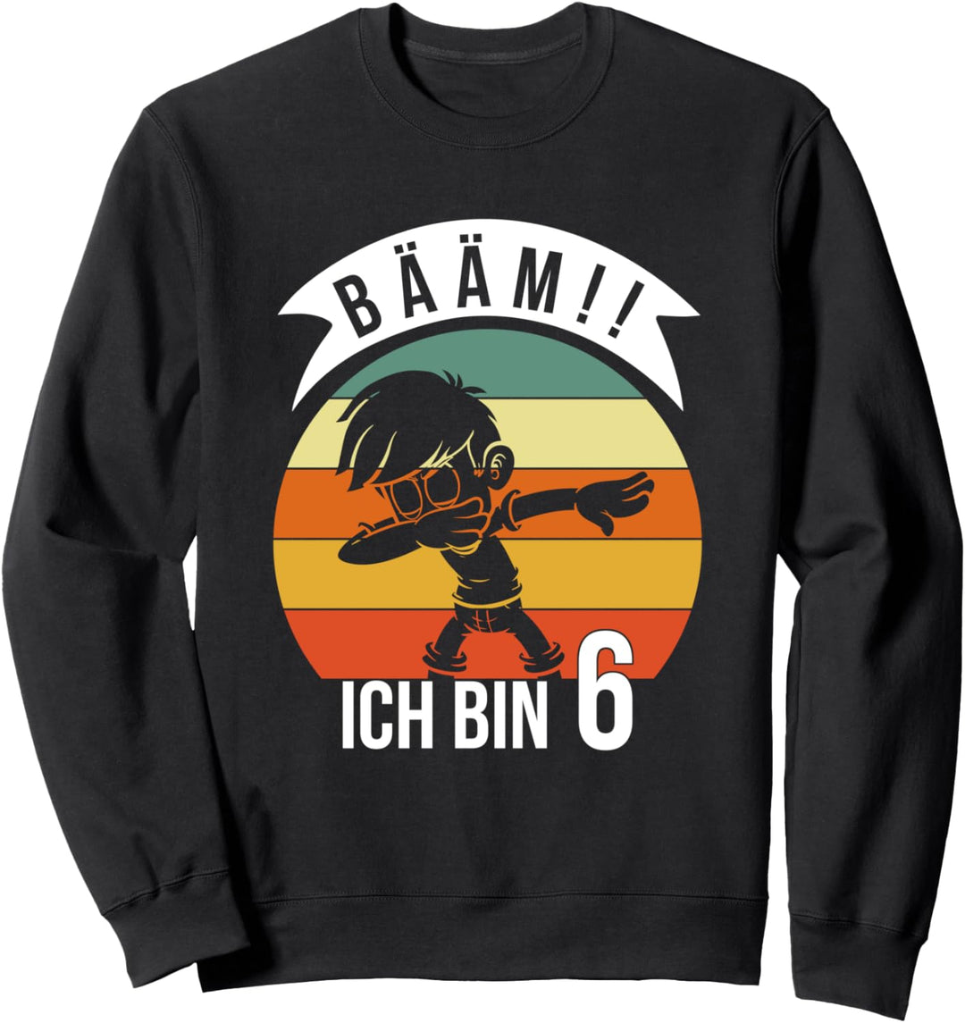 Bääm ich bin 6 Birthday Bday Kindergarten Geburtstagskind Sweatshirt