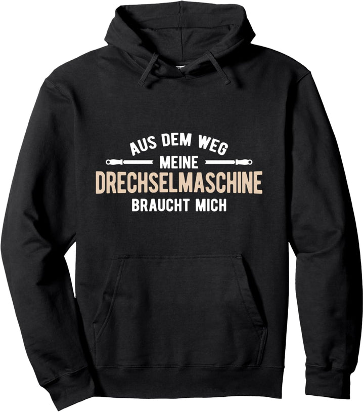 Drechselmaschine Braucht Mich Drechselzubehör Drechseln Pullover Hoodie