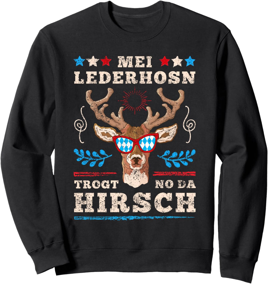 Mei Lederhosn trogt no da Hirsch Tracht Kostüm Oktoberfest Sweatshirt