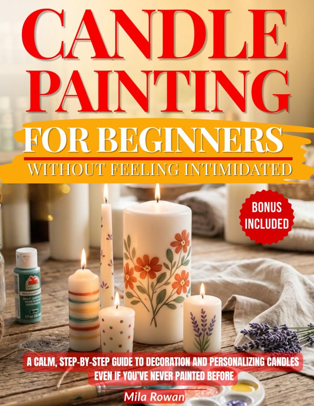 Candle Painting for Beginners Without Feeling Intimidated: A calm, step-by-step guide to decorating