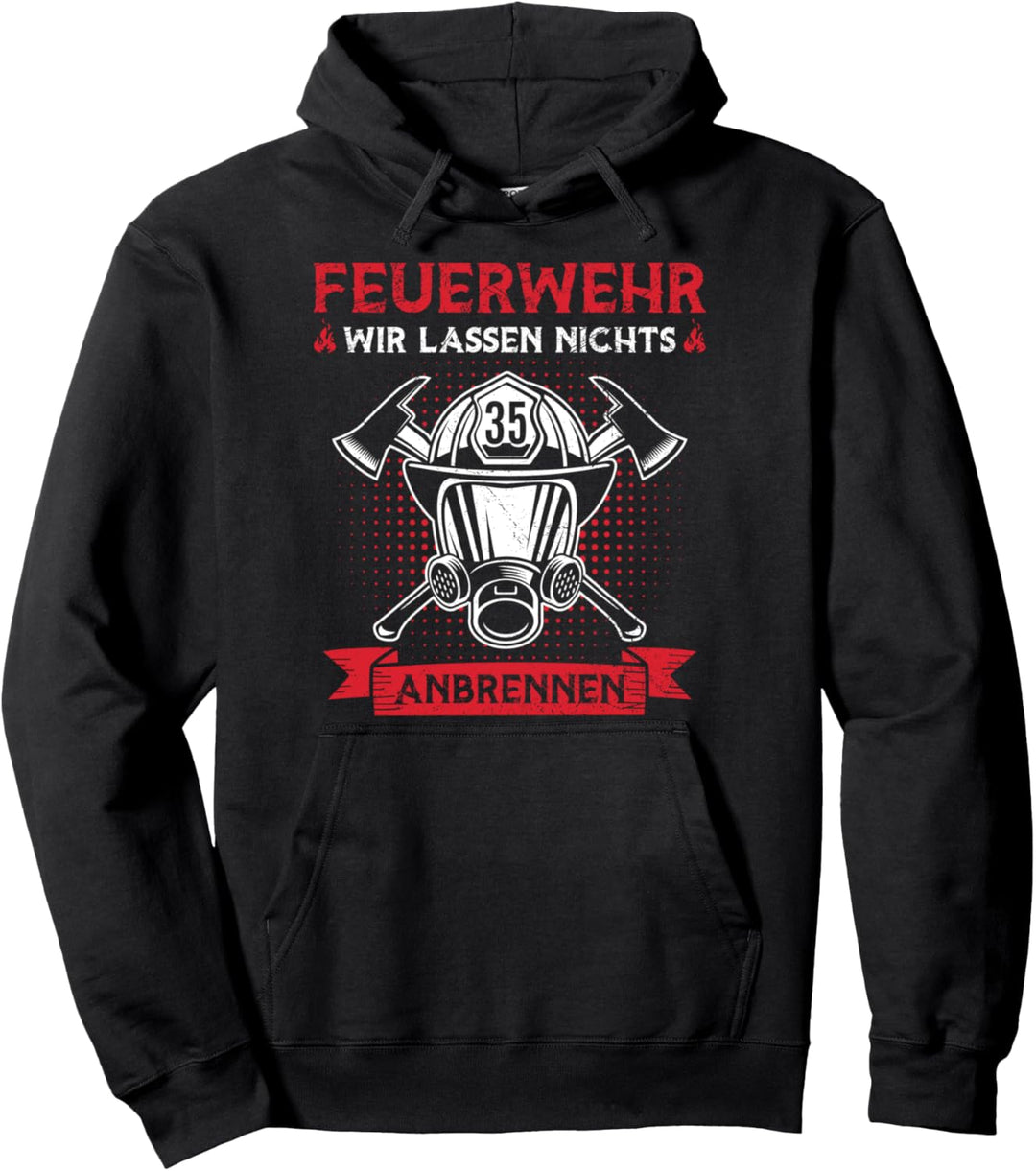 Feuerwehrmann Feuerwehr Wir Lassen Nichts Anbrennen Spruch Pullover Hoodie