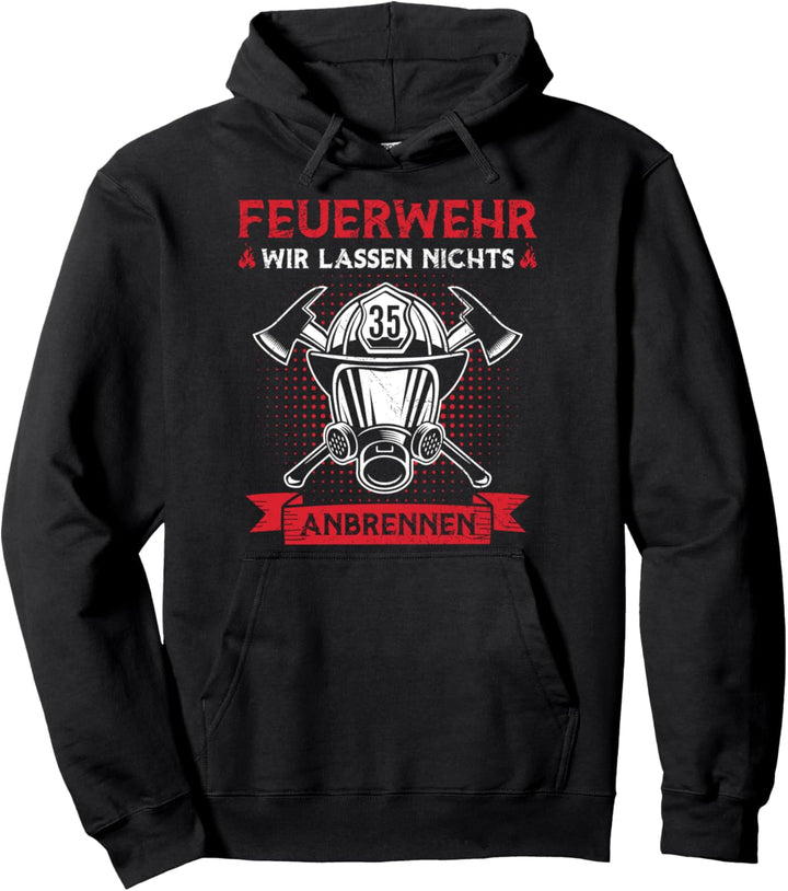 Feuerwehrmann Feuerwehr Wir Lassen Nichts Anbrennen Spruch Pullover Hoodie