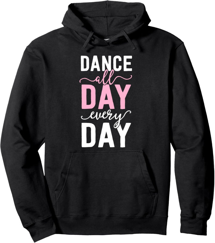 Ballet Shirts For Girls Women Ballerina Gift Dance All Day Pullover Hoodie