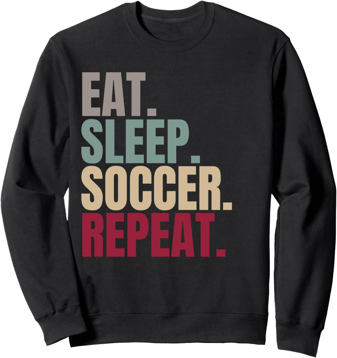 Eat Sleep Soccer Repeat Sweatshirt