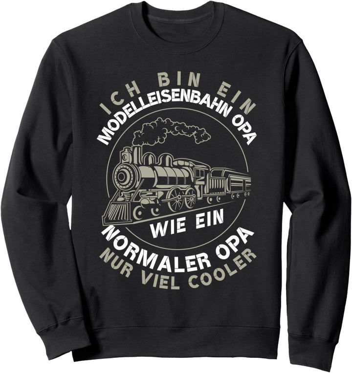Modelleisenbahn Opa Modellbau Rentner Dampflokomotive Sweatshirt