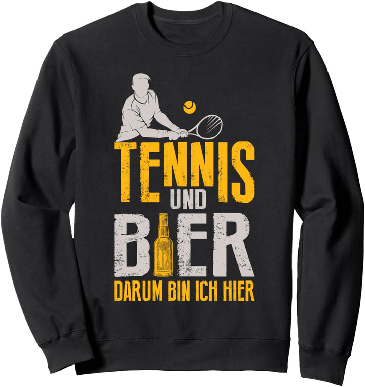 Tennis Und Bier Darum Bin Ich Hier Tennis Sweatshirt
