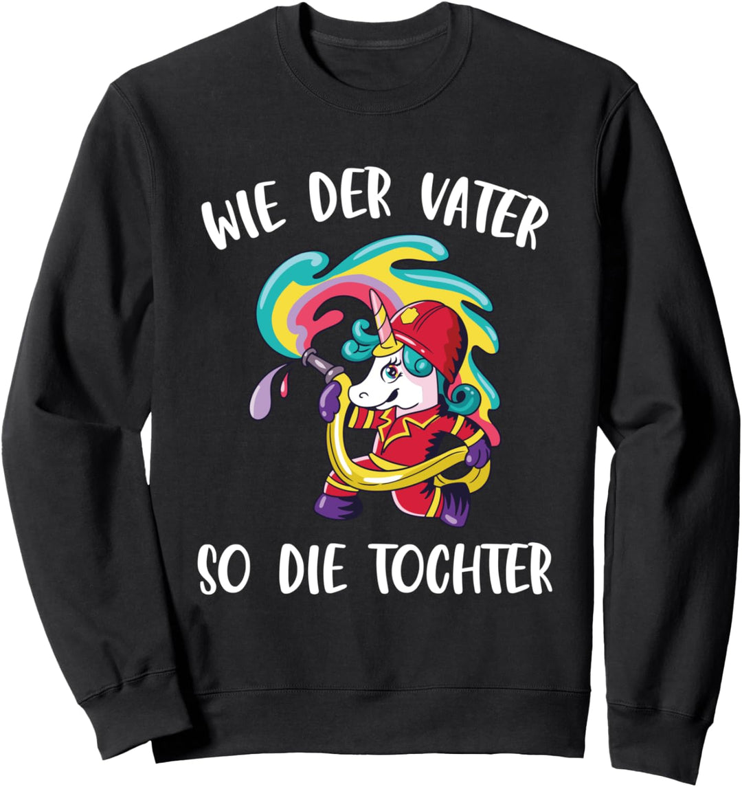 Feuerwehrfrau Feuerwehr Wie Der Vater So Die Tochter Spruch Sweatshirt