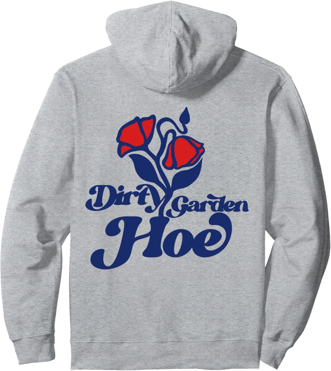 Dirty Garden Hoe Schmutzige Gartenhacke. Lustige Pullover Hoodie