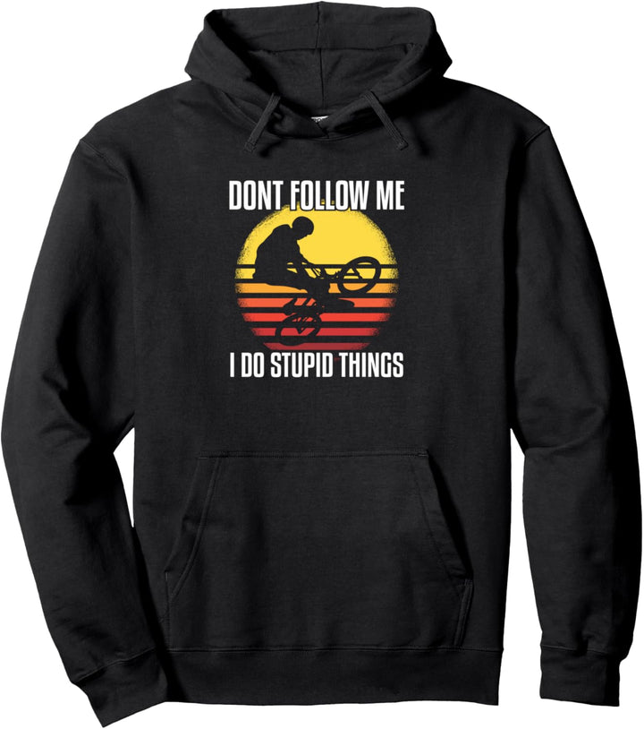 dont follow me i do stupid things Pullover Hoodie
