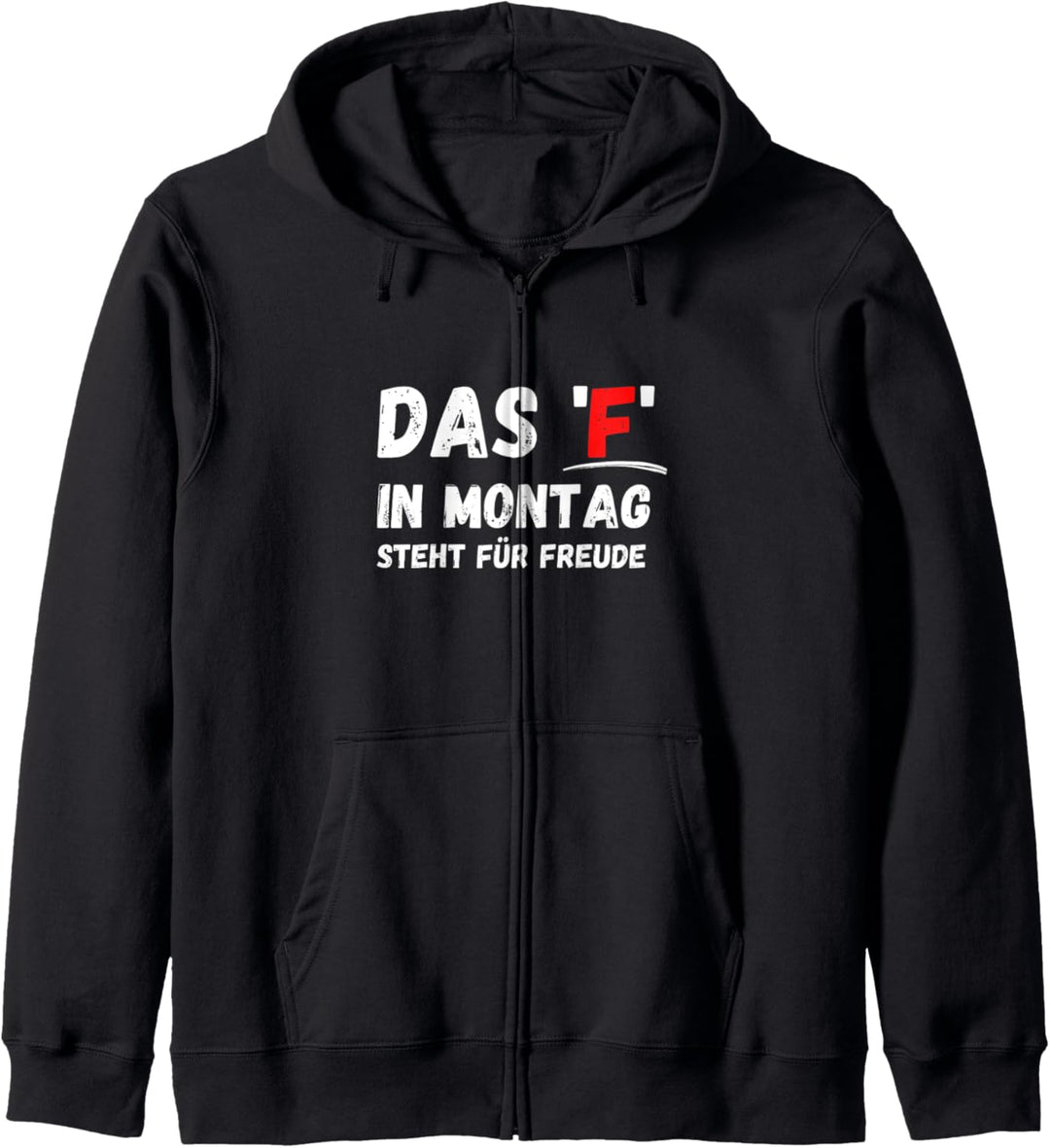 Das 'F' in Montag steht für Freude Spruch Sprüche Humor Kapuzenjacke