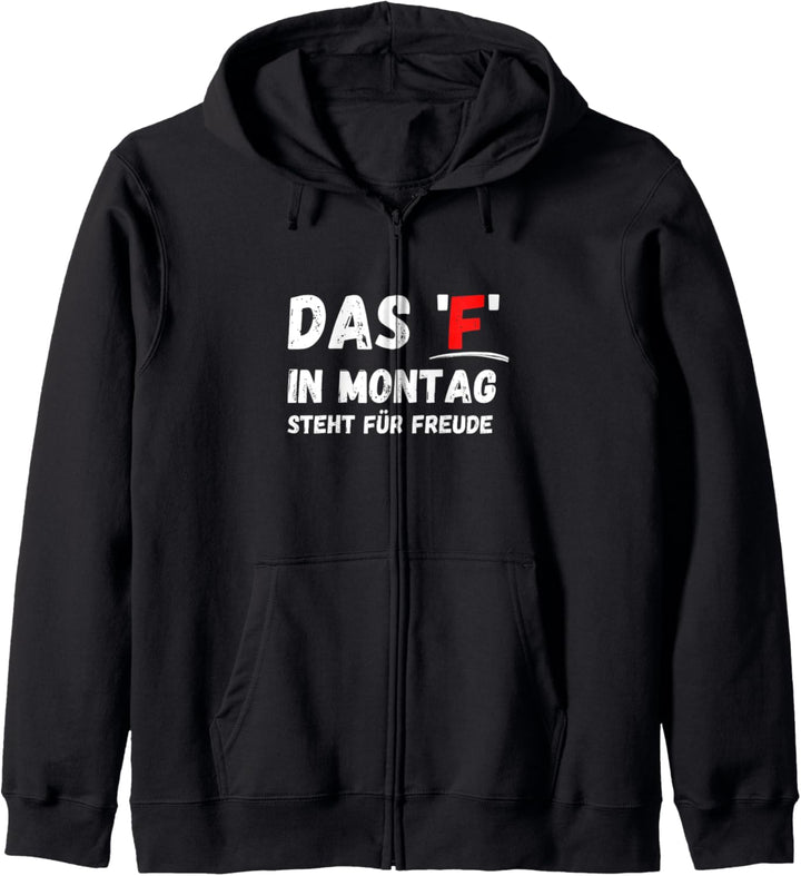 Das 'F' in Montag steht für Freude Spruch Sprüche Humor Kapuzenjacke