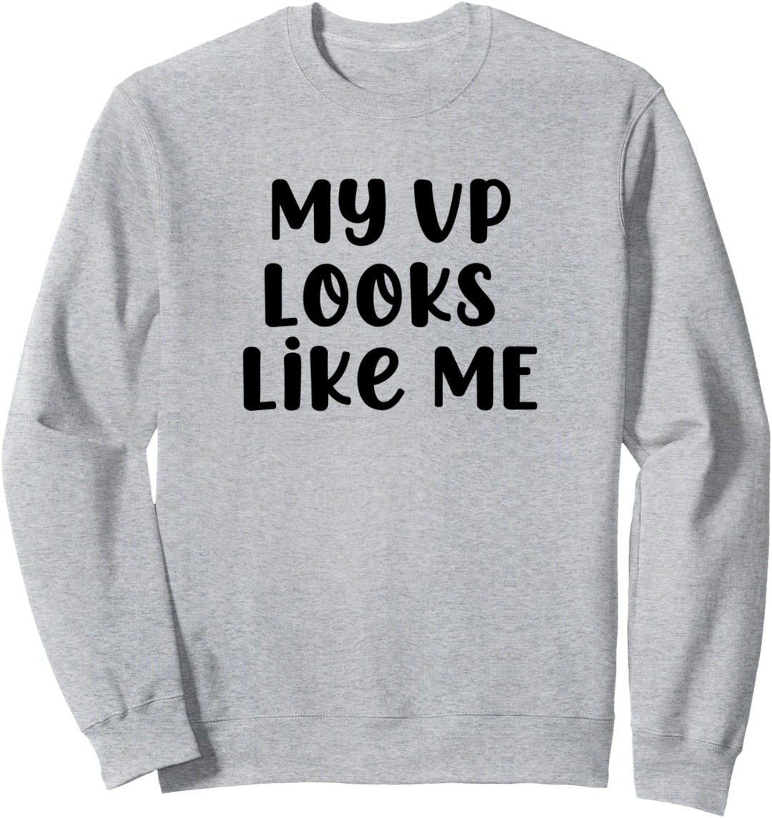 MY VP LOOKS LIKE ME Vice President Kamala Harris 2020 Meme Sweatshirt