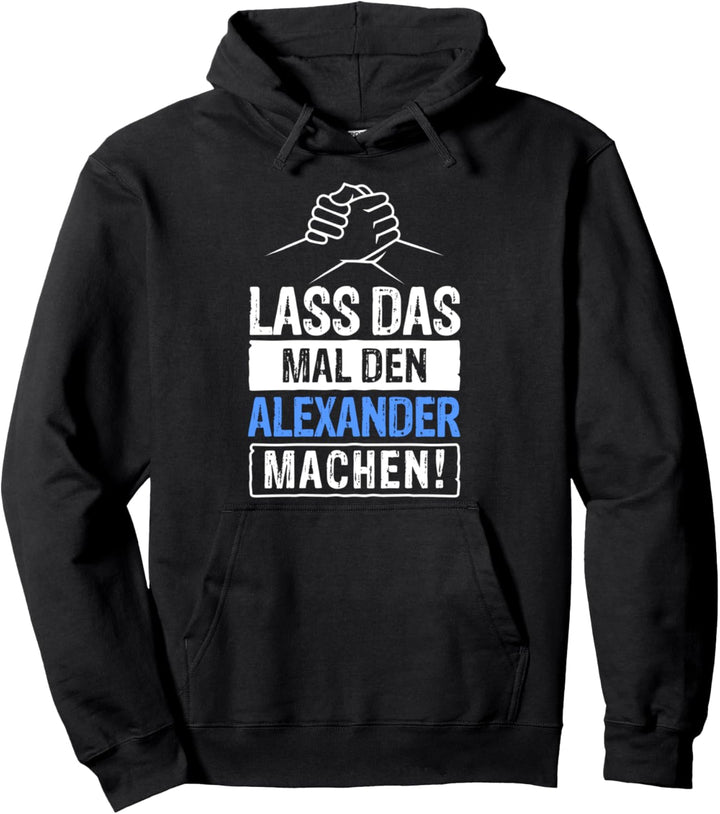 Alexander Namensshirt mit lustigem Spruch Pullover Hoodie
