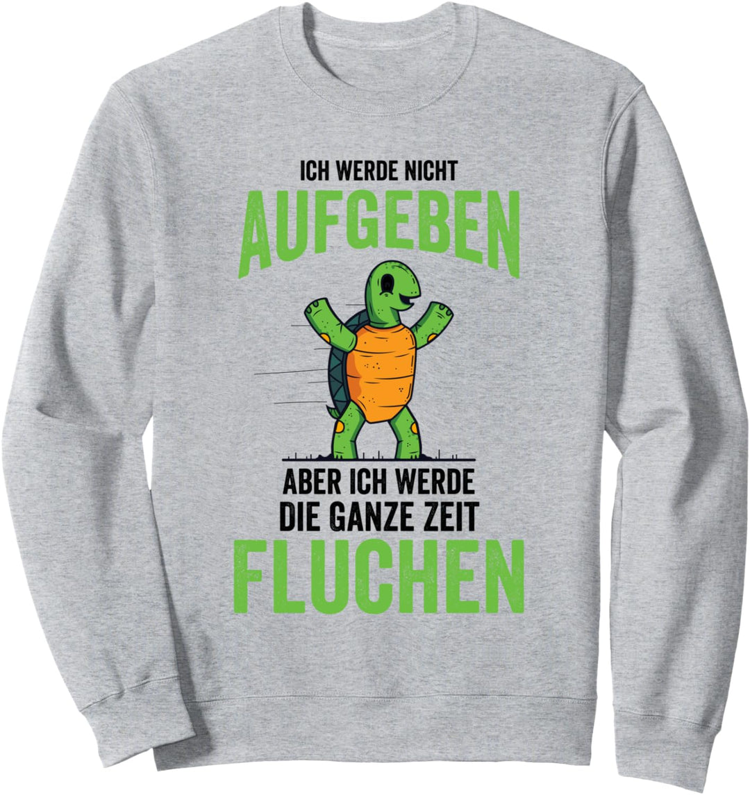 Ich Werde Nicht Aufgeben, Jogging, Schildkröte Sweatshirt