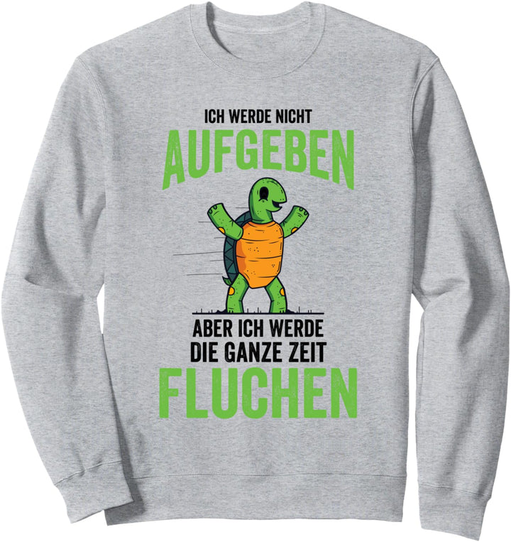Ich Werde Nicht Aufgeben, Jogging, Schildkröte Sweatshirt