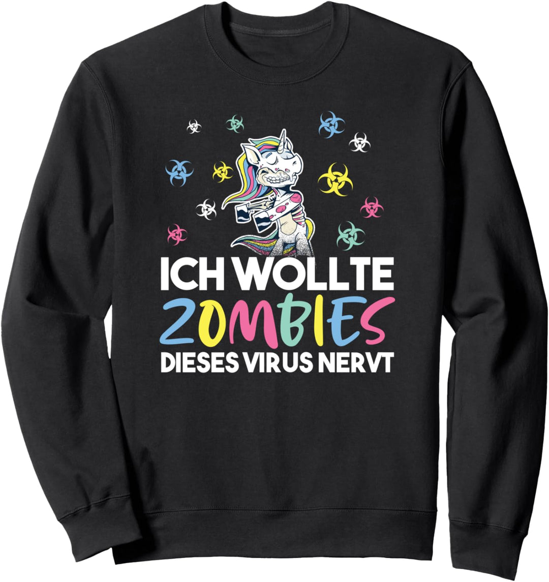 ich wollte Zombies dieses Virus nervt Sweatshirt