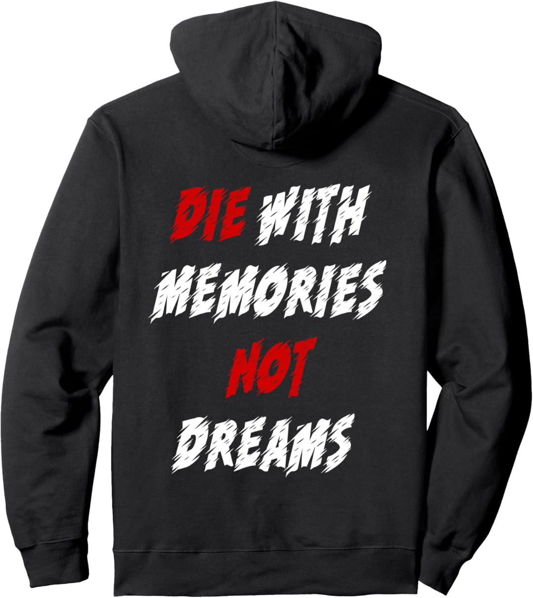Backprint Die with memories not dreams Pullover Hoodie