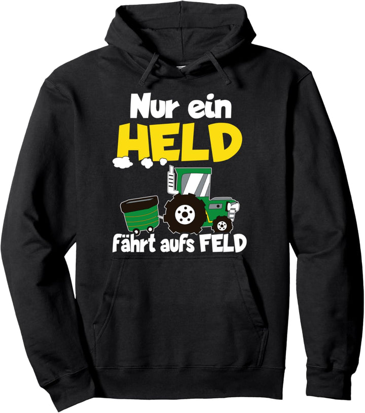 Traktor Landwirtschaft Nur ein Held fährt aufs Feld Pullover Hoodie