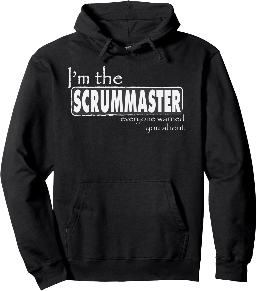 Ich bin der Scrum Master vor dem alle dich gewarnt haben Pullover Hoodie