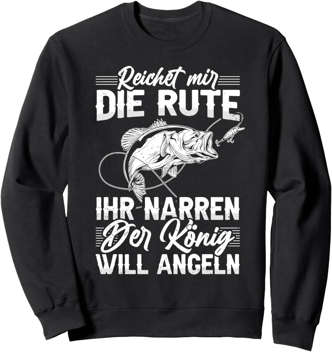 Reichet Mir Die Rute Ihr Narren Angler Geschenk Angelsport Sweatshirt