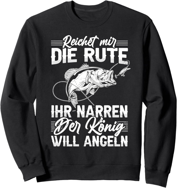 Reichet Mir Die Rute Ihr Narren Angler Geschenk Angelsport Sweatshirt