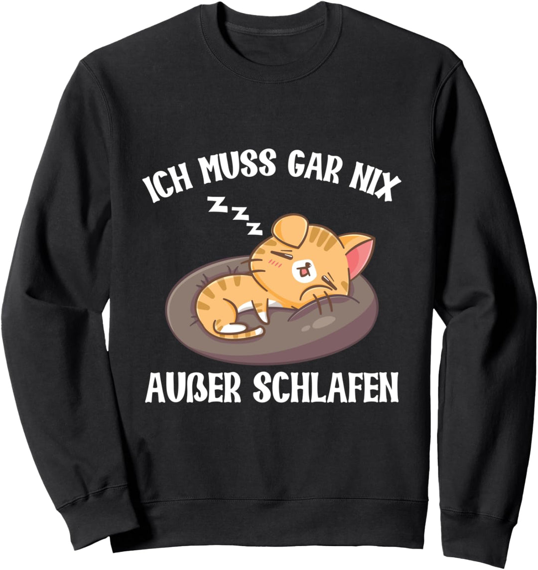 Ich Muss Gar Nix Ausser Schlafen Müde Katze Morgenmuffel Sweatshirt