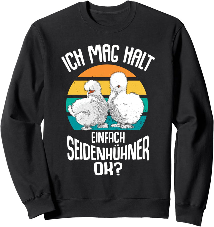 Ich Mag Halt Einfach Seidenhühner Seidenhuhn Silkie Hühner Sweatshirt