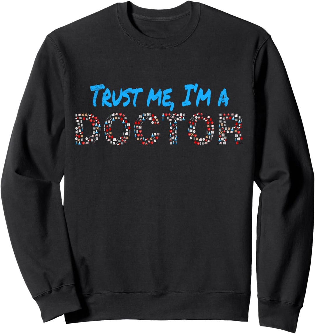 Trust Me I'm A Doctor Für Doktorand Dr Ärztin Arzt Sweatshirt