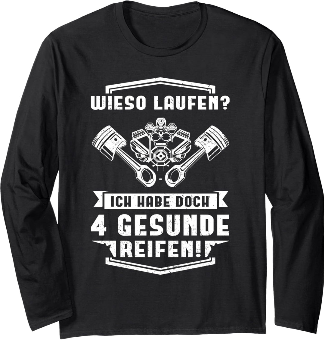 Wieso laufen? Ich habe doch 4 gesunde Reifen! Langarmshirt