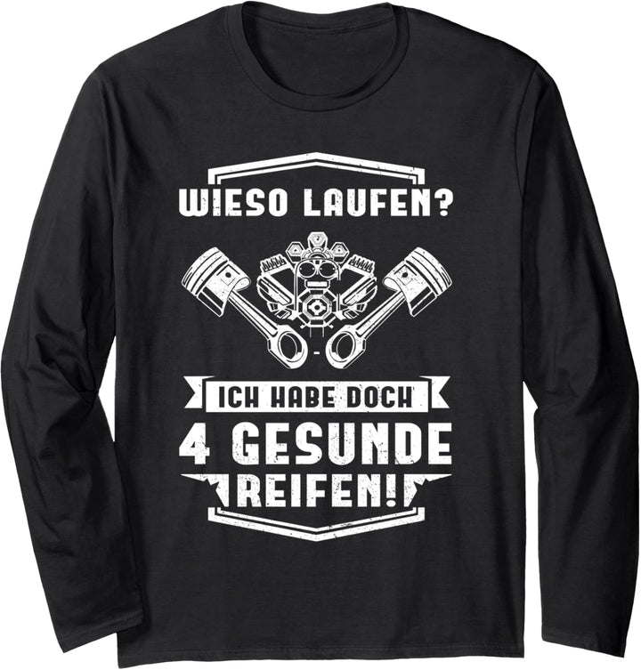 Wieso laufen? Ich habe doch 4 gesunde Reifen! Langarmshirt